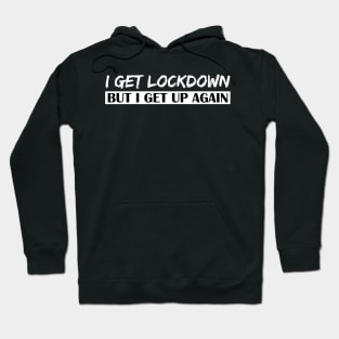 I Get Lockdown But I Get Up Again - White Hoodie